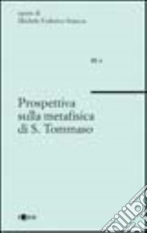 Prospettiva sulla metafisica di s. Tommaso libro di Sciacca Michele Federico; Incardona N. (cur.)