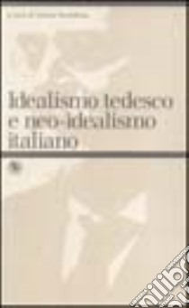 Idealismo tedesco e neo-idealismo italiano libro di Incardona Nunzio