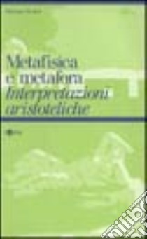 Metafisica e metafora. Interpretazioni aristoteliche libro di Nicolaci Giuseppe