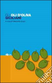 Gli oli d'oliva siciliani libro di Dugo Giacomo