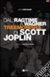 Dal ragtime a Wagner. Treemonisha di Scott Joplin libro di Cerchiari Luca