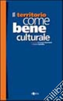 Il territorio come bene culturale. Gli studi progetto del I Ciclo del Master in Storia e Analisi del Territorio libro di Giarrizzo G. (cur.); Iachello E. (cur.)