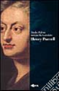 Henry Purcell libro di Fabris Dinko; Garofalo Antonella