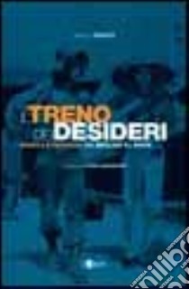 Il treno dei desideri. Musica e ferrovia da Berlioz al rock libro di Prato Paolo