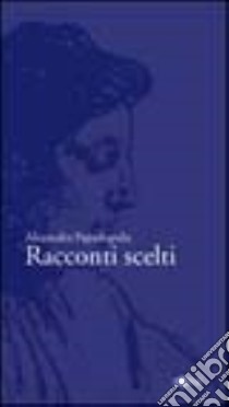 Racconti scelti libro di Papadopulu Alexandra; Sorci M. A. (cur.); Rotolo V. (cur.)