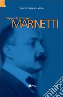 Filippo Tommaso Marinetti libro di Viola Gianni E.