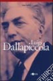 Luigi Dallapiccola libro di Sablich Sergio