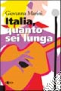 Italia, quanto sei lunga libro di Marini Giovanna