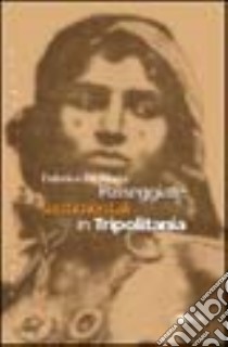 Passeggiate sentimentali in Tripolitania. Visioni di pace e di guerra libro di De Maria Federico