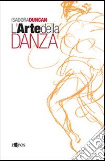 L'arte della danza libro di Duncan Isadora; Veroli P. (cur.); Nomellini E. B. (cur.)