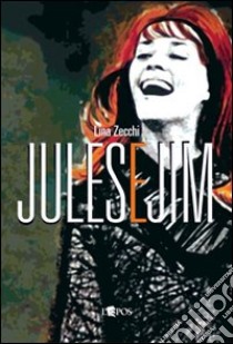 Jules e Jim libro di Zecchi Lina