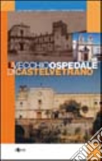 Il vecchio ospedale di Castelvetrano libro