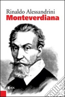 Monteverdiana libro di Alessandrini Rinaldo