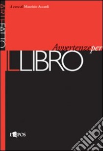 Il libro. Avvertenze per l'uso libro di Accardi M. (cur.)