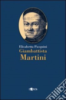 Giambattista Martini libro di Pasquini Elisabetta