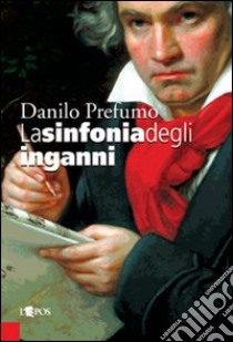 La sinfonia degli inganni libro di Prefumo Danilo