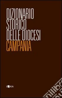 Dizionario storico delle diocesi. Campania libro di Tanzarella S. (cur.)