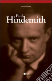 Paul Hindemith. Musica come vita libro di Moiraghi Marco