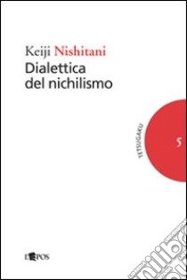 Dialettica del nichilismo libro di Nishitani Keiji; Saviani C. (cur.)