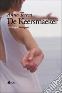 Anne Teresa de Keersmaeker libro di Guisgand Philippe