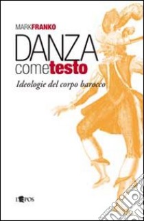 Danza come testo libro di Franko Mark