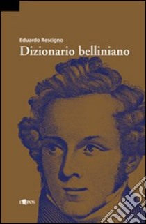 Dizionario belliniano libro di Rescigno Eduardo