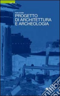 Progetto di architettura e archeologia libro di Culotta Tania