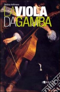 La Viola da gamba libro di Hoffmann Bettina