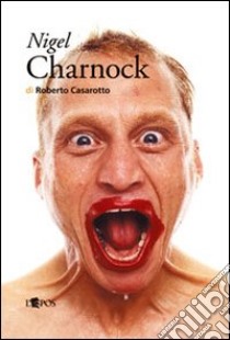 Nigel Charnock libro di Casarotto Roberto