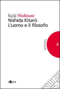 Nishida Kitaro. L'uomo e il filosofo libro di Nishitani Keiji; Saviani C. (cur.)