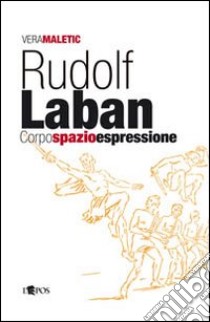 Rudolf Laban libro di Maletic Vera; Falcone F. (cur.)