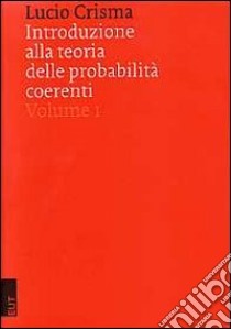 Introduzione alla teoria delle probabilità coerenti libro di Crisma Lucio