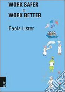 Work safer=Work better libro di Lister Paola