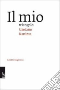 Il mio triangolo libro di Kanizsa Gaetano