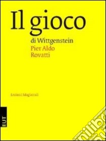 Il gioco di Wittgenstein libro di Rovatti Pier Aldo