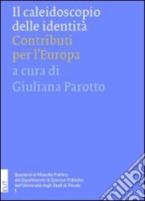 Il caleidoscopio delle identità. Contributi per l'Europa libro di Parotto G. (cur.)