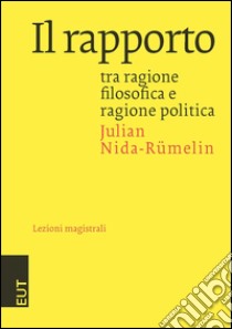 Il rapporto tra ragione filosofica e ragione politica libro di Nida-Rümelin Julian