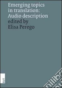 Emerging topics in translation. Audio description libro di Perego E. (cur.)