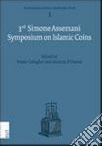 The third Simone Assemani symposium on islamic coins. Ediz. italiana e inglese libro di Callegher B. (cur.); D'Ottone A. (cur.)