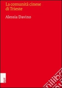 La comunità cinese di Trieste libro di Davino Alessia