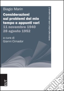 Considerazioni sui problemi del mio tempo e appunti vari. 11 novembre 1940-28 agosto 1952 libro di Marin Biagio; Cimador G. (cur.)