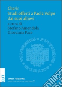 Charis. Studi offerti a Paola Volpe dai suoi allievi libro di Amendola S. (cur.); Pace G. (cur.)