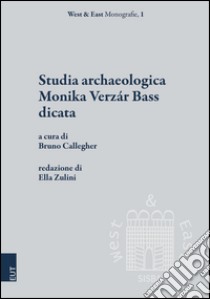 Studia archaeologica Monika Verzár Bass dicata libro di Callegher B. (cur.)