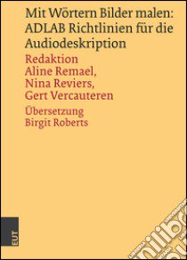 Mit Wörtern Bilder malen: ADLAB Richtlinien für die Audiodeskription libro di Remael A. (cur.); Reviers N. (cur.); Vercauteren G. (cur.)