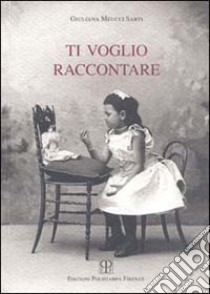 Ti voglio raccontare libro di Meucci Sarti Giuliana