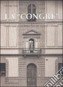 La congre. Cento anni di un'istituzione dei gesuiti a Firenze libro di Tani Giorgio