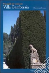 Una guida per conoscere villa Gamberaia libro di Pozzana Maria Chiara