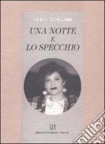 Una notte e lo specchio libro di Borgini Alma