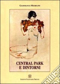 Central Park e dintorni libro di Michelini Gianfranco