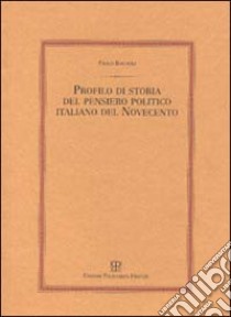 Profilo di storia del pensiero politico italiano del Novecento libro di Bagnoli Paolo